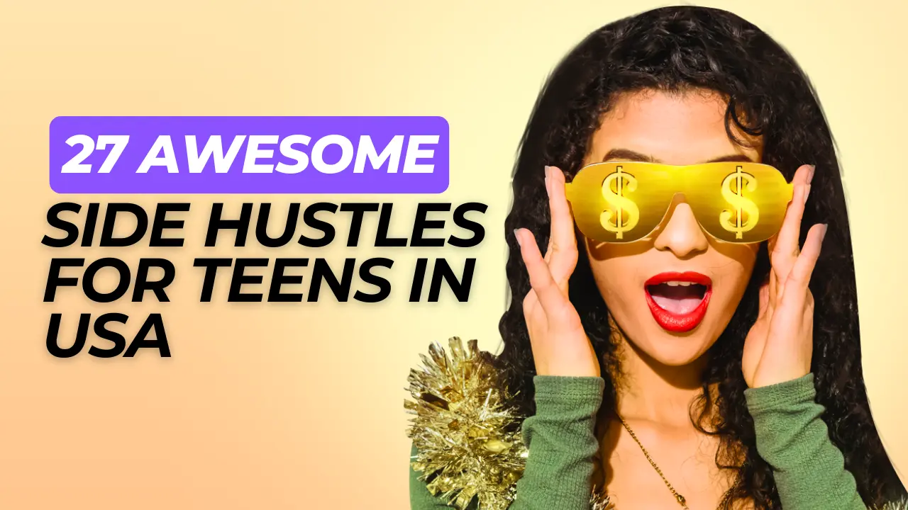 27 Awesome Side Hustles for Teens in the USA