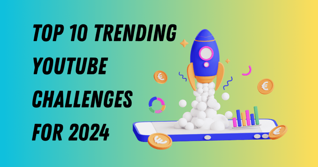 Top 10 Trending YouTube Challenges for 2024 CreatorsDNA