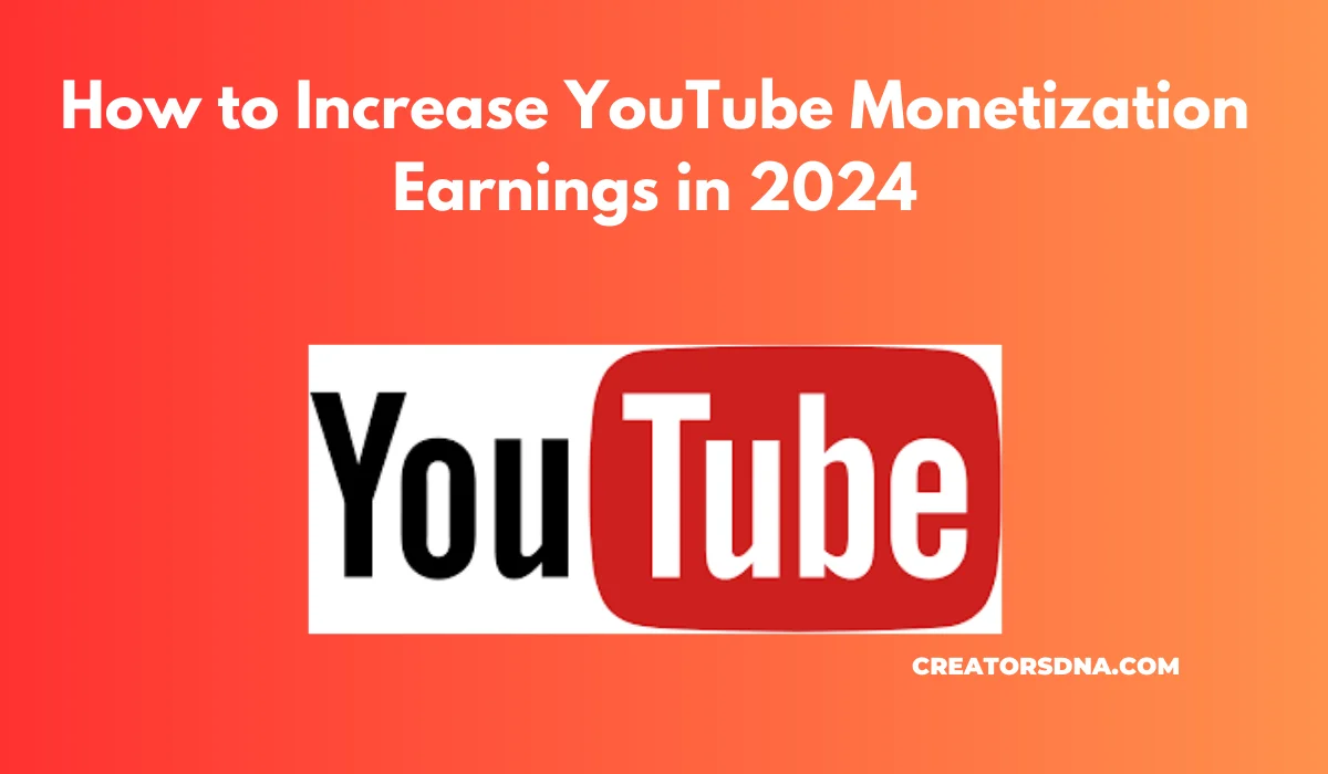 Increase YouTube Monetization Earnings