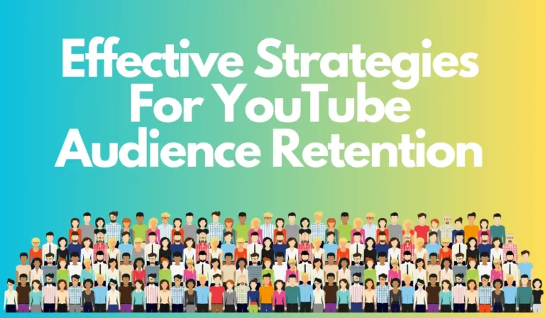 Effective Strategies For YouTube Audience Retention